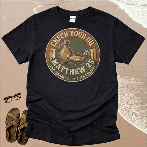 Check Your Oil - The Parable of the Ten Virgins - Christian T-Shirt