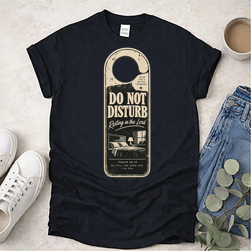 Do Not Disturb - Proclamations - Christian T-Shirt