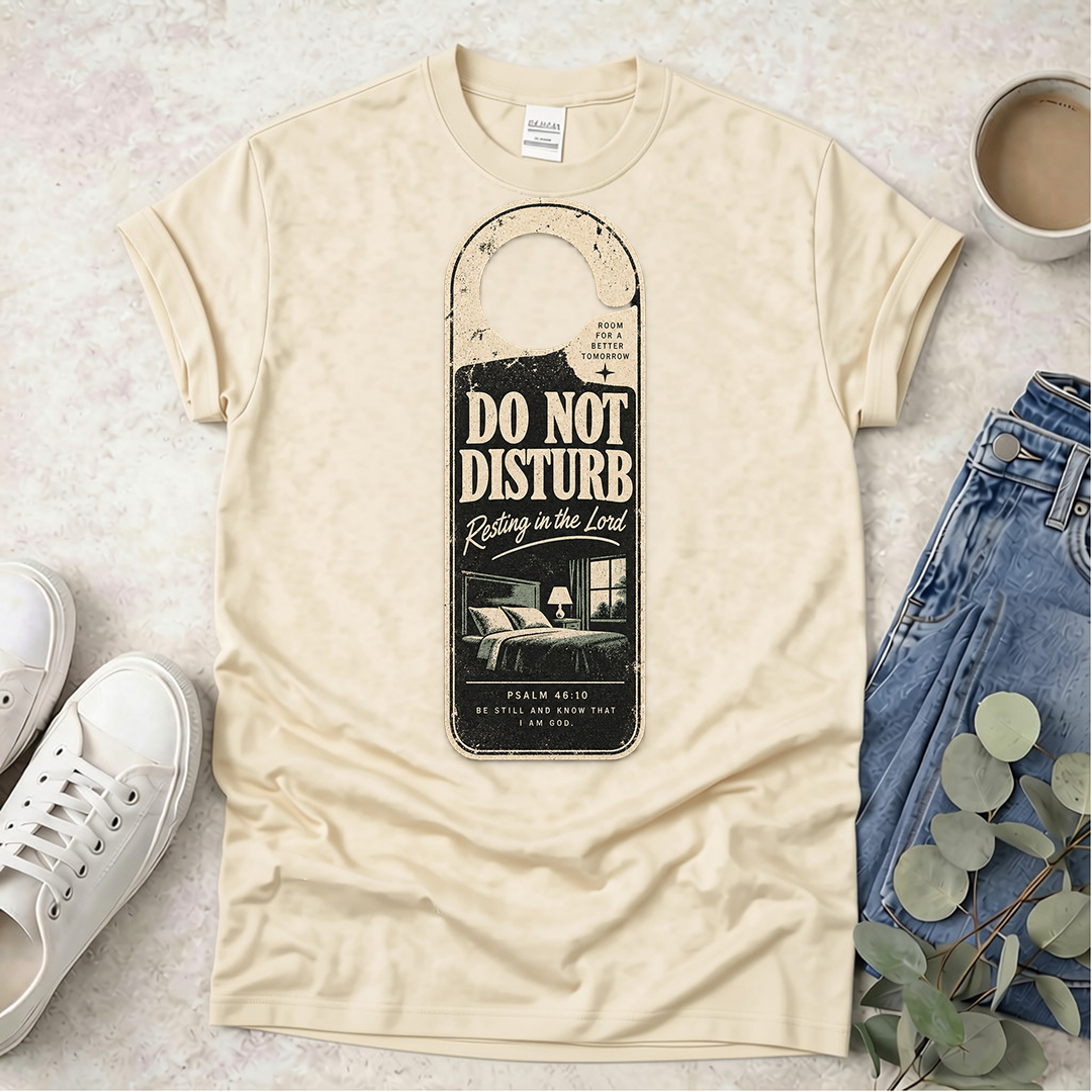 Do Not Disturb - Proclamations - Christian T-Shirt