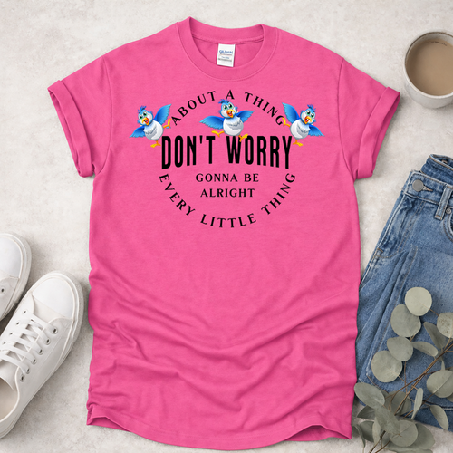Don't Worry - Proclamations - Christian T-Shirt