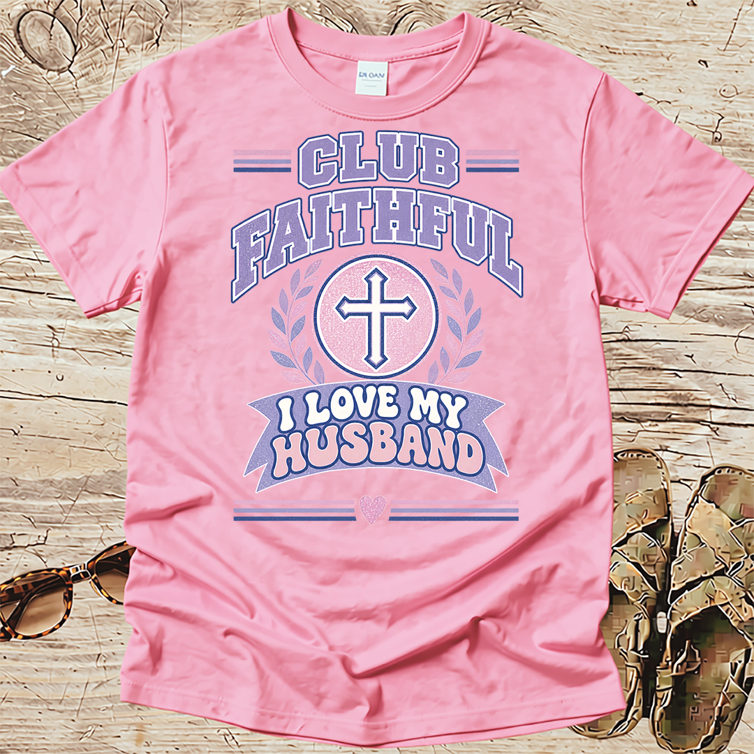 Club Faithful - Love my Husband - Proclamations - Christian T-Shirt