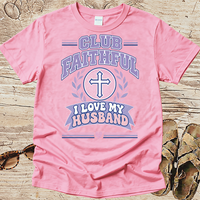 Club Faithful - Love my Husband - Proclamations - Christian T-Shirt