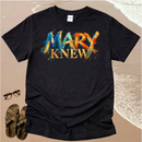 Broad Stroke Textured Mary Knew - Christian T-Shirt