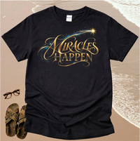 Gold Tone Miracles Happen - Christian T-Shirt