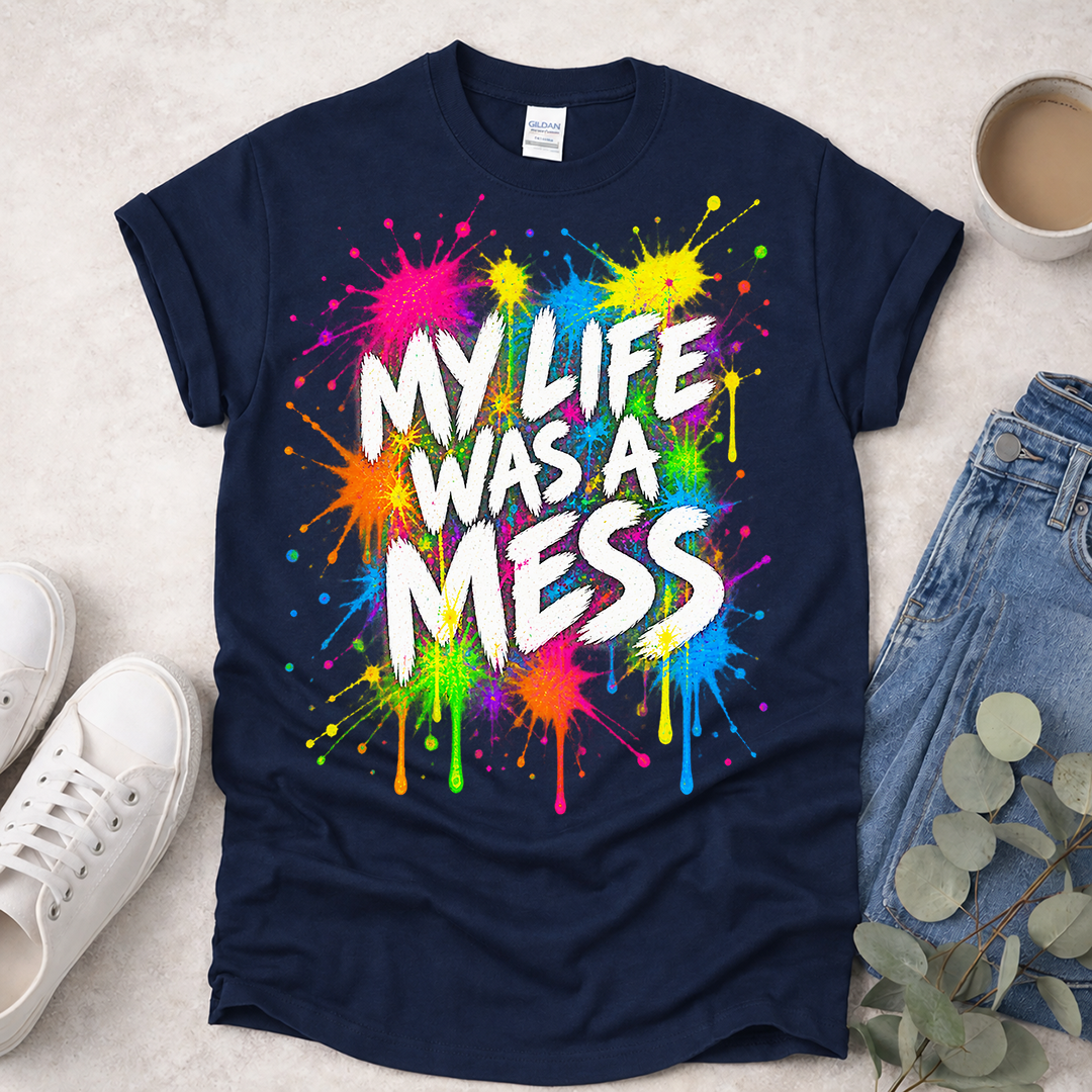 My Life Was a Mess (Front) - Proclamations - Christian T-Shirt