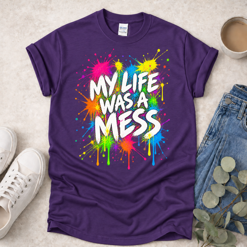 My Life Was a Mess (Front) - Proclamations - Christian T-Shirt