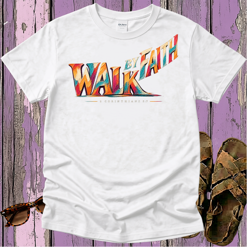 Walk by Faith - Christian T-Shirt