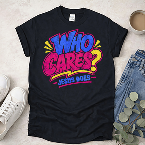 Who Cares? - Proclamations - Christian T-Shirt
