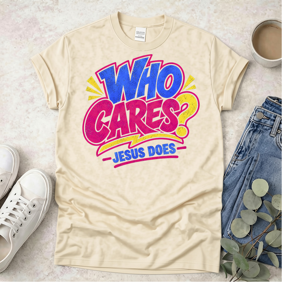Who Cares? - Proclamations - Christian T-Shirt